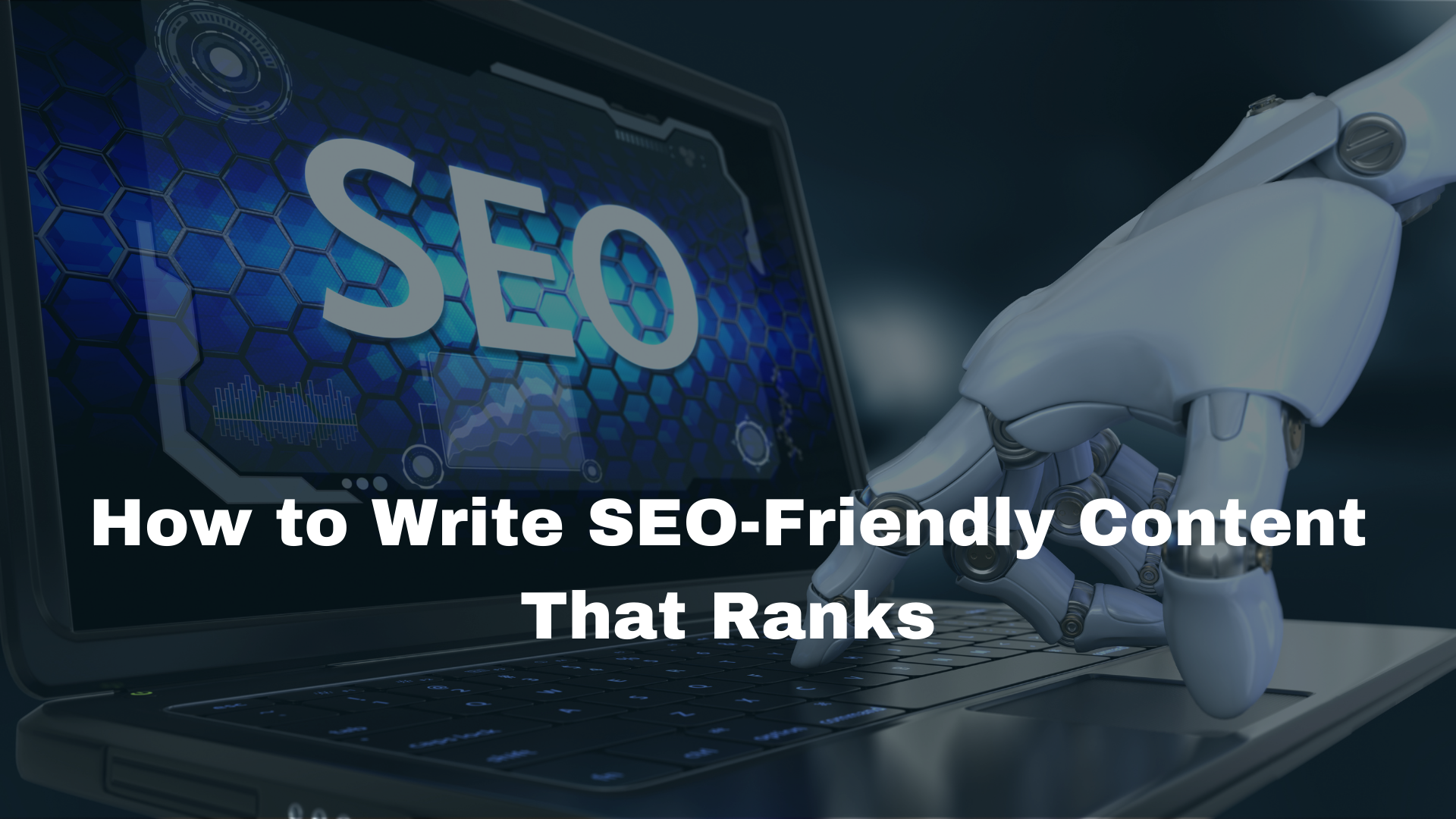 How to Write SEO-Friendly Content That Ranks